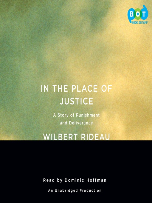 Title details for In the Place of Justice by Wilbert Rideau - Available